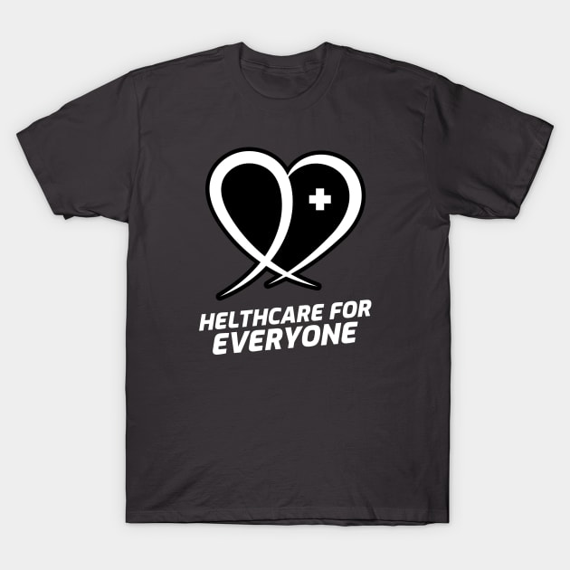 Healthcare For Everyone T-Shirt by Mad Medic Merch